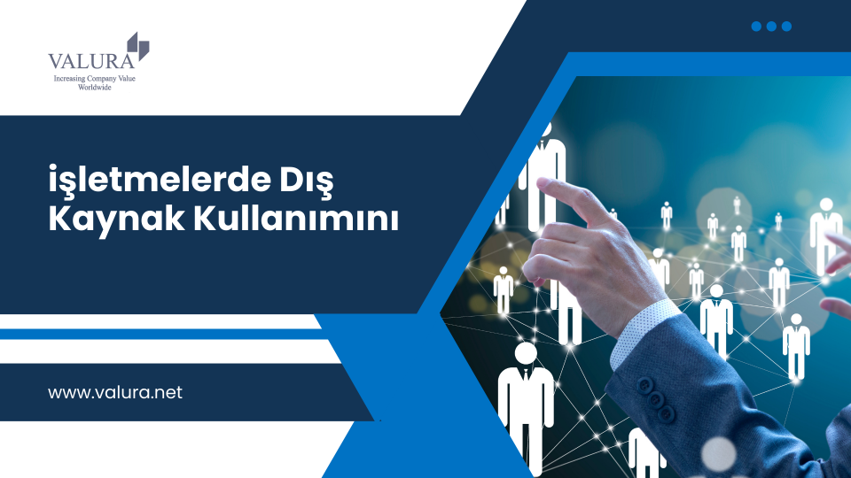 İşletmeniz İçin Dış Kaynak Kullanmanın Avantajları ve Dezavantajları